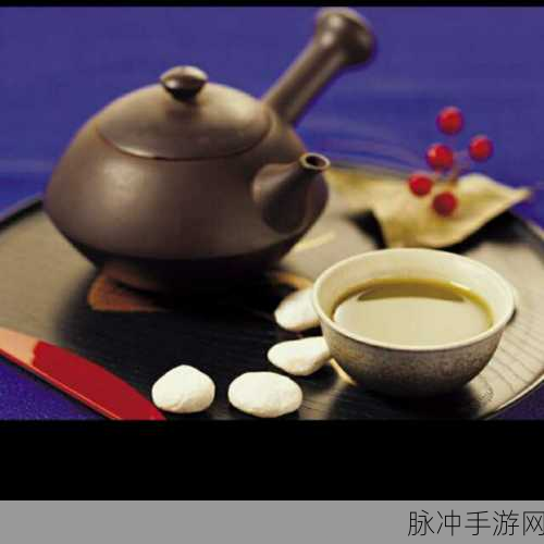 剑侠世界手游喝茶秘籍，轻松掌握喝茶之道