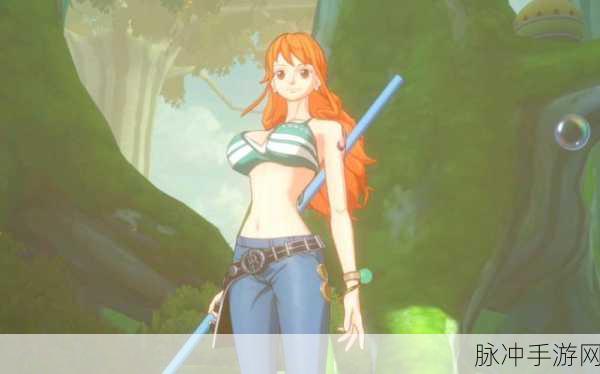 航海王热血航线，全面攻略——导航员娜美获取指南