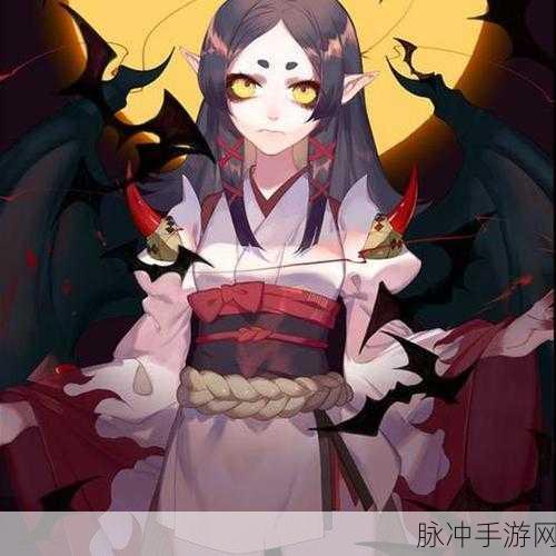 阴阳师手游吸血姬实战解析与技能详解，掌握这位SR式神的强大力量