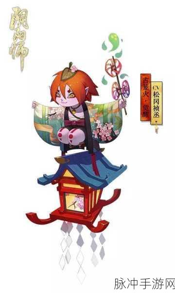 阴阳师古笼火技能属性全解析，火风车之外的实战攻略