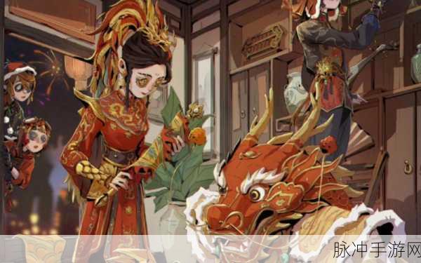 第五人格春节返场皮肤大全，精彩不容错过