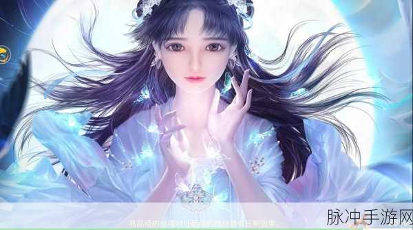 莽荒异兽录手游深度攻略，仙侠题材角色扮演新体验