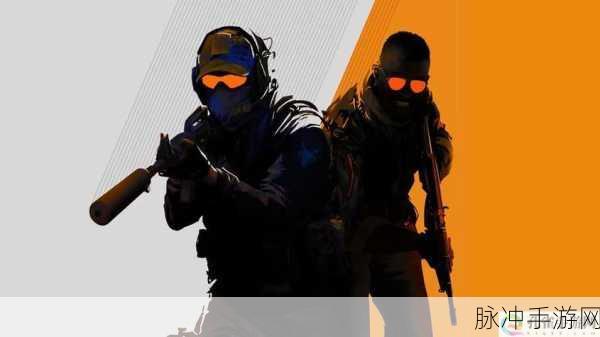 暴躁妹妹csgo最新版本：暴躁妹妹CSGO新版本：战斗升级与全新挑战尽在其中