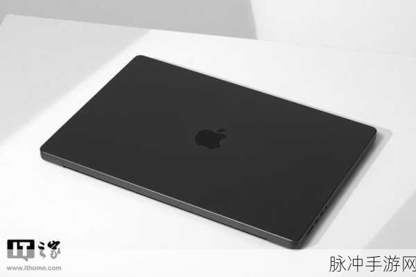 18岁macbookpro特点：探索18岁MacBook Pro的独特魅力与经典设计特点