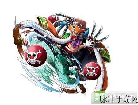航海王启航,小丑巴奇实力全解析与培养指南
