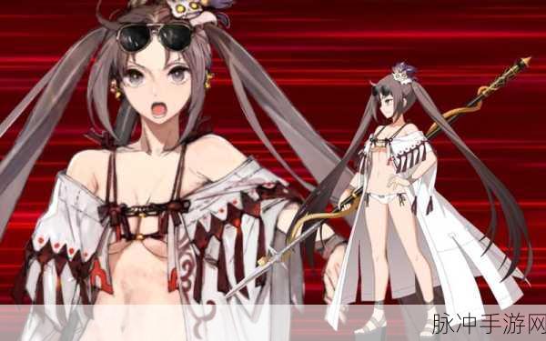 FGO 虞姬全方位解析,技能属性大揭秘