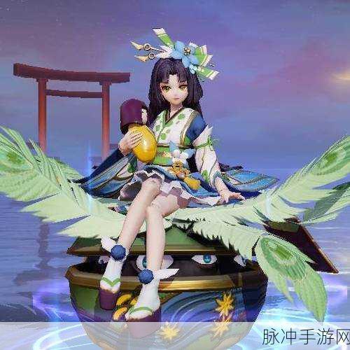 决战平安京深度攻略,匣中少女技能技巧全解析