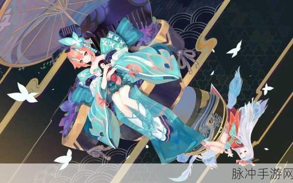 解锁阴阳师匣中少女全传记深度攻略指南