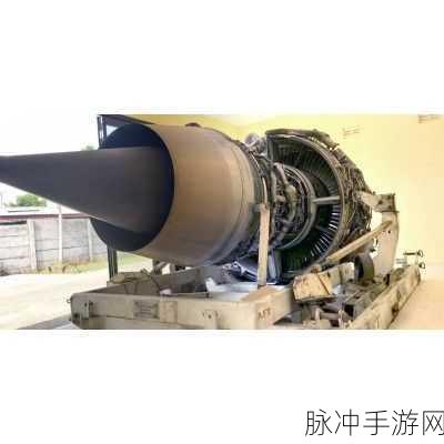 揭秘CFM56发动机的魅力,手游界的不二之选深度剖析