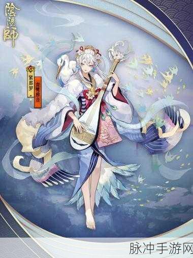 阴阳师紧那罗技能全解析，新SSR式神紧那罗技能效果深度剖析
